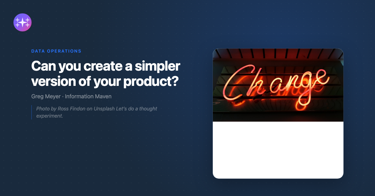 Simpler Version Can you create a simpler version of your product? - Information Maven