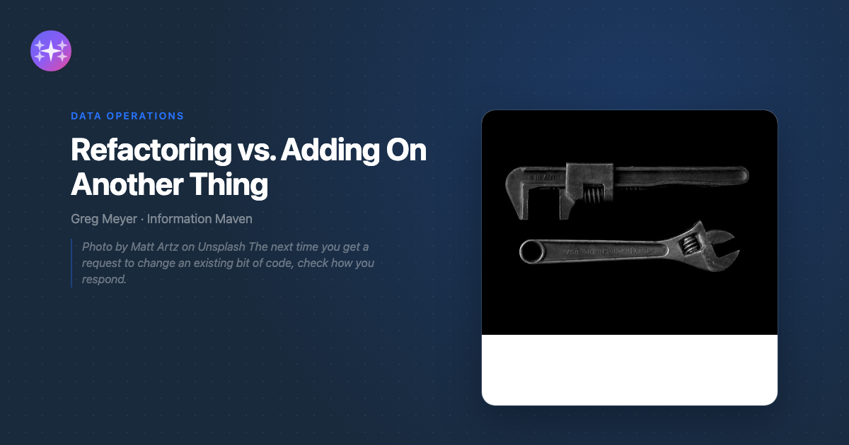 Refactoring vs. Adding On Another Thing - Information Maven